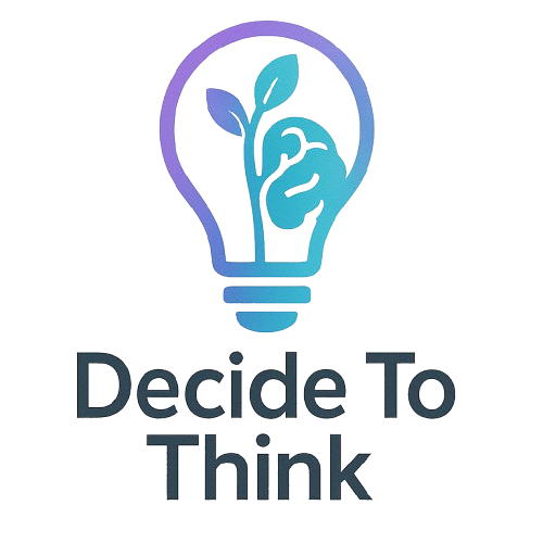 Decide To Think